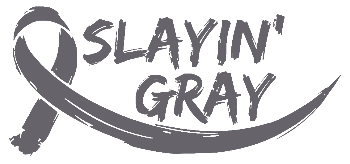 Slayin’ Gray – Brain Cancer Awareness